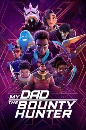 My Dad the Bounty Hunter คุณพ่อฉันเป็นนักล่าค่าหัว Season 1-2 (จบ)