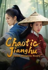 Chaotic Jianghu Divine Weapons Rivalry (2025) ยุทธภพปั่นป่วน ชิงอาวุธศักดิ์สิทธิ์