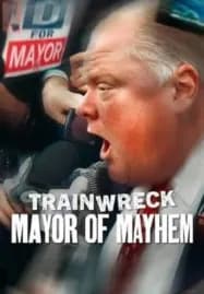 Trainwreck Mayor of Mayhem (2025) อภิมหาวายป่วง นายกเทศมนตรีแห่งความโกลาหล