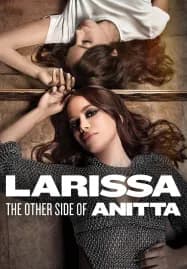 Larissa The Other Side of Anitta (2025) ลาริสสา อีกด้านของอนิตต้า