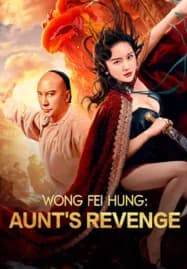 Wong Fei Hung Aunt’s Revenge (2024) หวงเฟยหง คุณป้าเลือดเหล็กทั้งสิบสาม