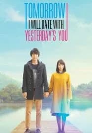 Tomorrow I Will Date With Yesterday’s You (2016) พรุ่งนี้ผมจะเดตกับเธอคนเมื่อวาน
