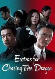 Extras for Chasing The Dragon (2022) ไล่ล่ามังกร